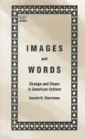 Images and Words: Change and Chaos in American Culture
