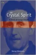 The Crystal Spirit: A Study of George Orwell