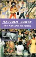 Malcolm Lowry: The Man and His Work
