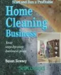 Start and Run a Profitable Home Cleaning Business