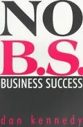 No B.S.: Business Success