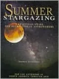 Summer Stargazing: A Practical Guide for Recreational Astronomers for use anywhere in North America through 2010