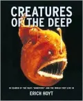 Creatures of the Deep: In Search Of The Sea's "Monsters" And The World They Live In