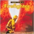 I Want To Be A Firefighter