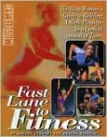 Fast Lane to Fitness: The Busy Woman's Guide to Building a Sleek Physique in a Limited Amount of Time