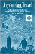 Anyone Can Travel : The Essential Guide for Seniors, people with Disabilities, Health Problems and All Travellers
