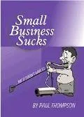 Small Business Sucks...but It Doesn't Have to