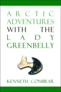 Arctic Adventure with the Lady Greenbelly