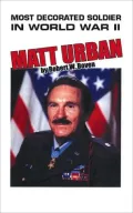Most Decorated Soldier in World War II: Matt Urban