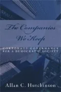 The Companies We Keep : Corporate Governance in a Democratic Society