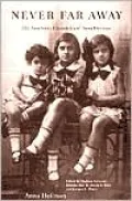 Never Far Away: The Auschwitz Chronicles of Anna Heilman