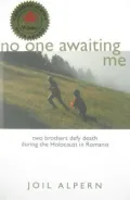 No One Awaiting Me: How Two Brothers Defied Death During the Holocaust in Romania