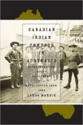 Canadian Indian Cowboys in Australia : Representation, Rodeo, and the RCMP at the Royal Easter Show 1939