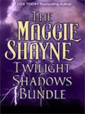 Maggie Shayne's Shadows Bundle: Twilight Phantasies/Twilight Memories/Twilight Illusions