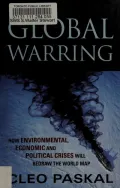 Global Warring : How Environmental, Economic and Political Crises will Redraw the World Map