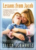 Lessons from Jacob: A Disabled Son Teaches His Mother about Courage, Hope and the Joy of Living Each Day to the Fullest