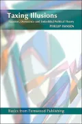 Taxing Illusions: Taxation, Democracy and Embedded Political Theory ( Fernwood Basic Series)