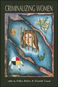 Criminalizing Women: Gender and Injustice in Neo-Liberal Times
