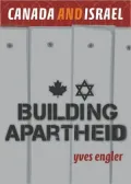 Canada and Israel: Building Apartheid