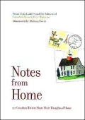 Notes from Home: A Collection of Essays from the Pages of Canadian House and Home Magazine