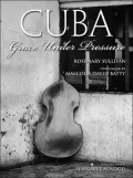 Cuba: Grace under Pressure