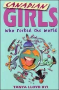 Canadian Girls Who Rocked the World