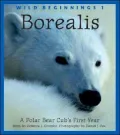 Borealis: A Polar Bear Cub's First Year