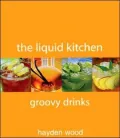 Liquid Kitchen: Groovy Drinks