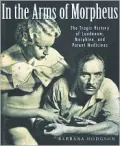 In the Arms of Morpheus The Tragic History of Laudanum, Morphine, and Patent Medicines