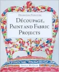 Découpage, Paint and Fabric Projects