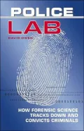 Police Lab: How Forensic Science Tracks Down and Convicts Criminals