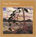 Tom Thomson: An Introduction to His Life and Art