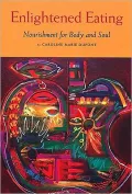 Enlightened Eating: Nourishment for Body and Soul