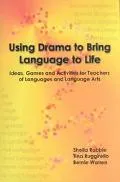 Using Drama to Bring Language to Life Ideas, Games, and Activities for Teachers of Languages...