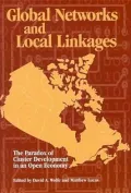 Global networks and local linkages: The paradox of cluster development in an open economy