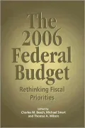 The 2006 Federal Budget : Rethinking Fiscal Priorities