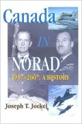 Canada in Norad, 1957-2007: A History