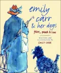 Emily Carr and Her Dogs : Flirt, Punk, and Loo