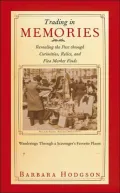 Trading in Memories: Revealing the Past Through Curiosities, Relics, and Flea Market Finds