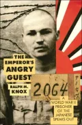 The Emperor's Angry Guest : A World War II Prisoner of the Japanese Speaks Out