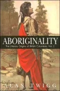 Aboriginality: The Literary Origins of British Columbia, Volume 2