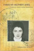 I Have My Mother's Eyes: A Holocaust Memoir Across Generations