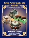 Antique Electric Waffle Irons 1900-1960 A History of the Appliance Industry in 20th Century ...