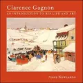 Clarence Gagnon: An Introduction to His Life and Art