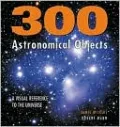 300 Astronomical Objects: A Visual Reference to the Universe by Jamie Wilkins — book cover