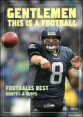 Gentlemen, This Is a Football: Football's Best Quotes and Quips