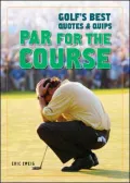 Par for the Course: Golf's Best Quotes and Quips
