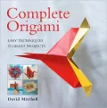 Complete Origami: Easy Techniques 25 Great Projects