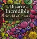The Bizarre and Incredible World of Plants