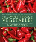 The Complete Book of Vegetables: The Ultimate Guide to Growing, Cooking and Eating Vegetables